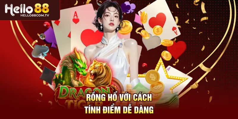 Rồng hổ với cách tính điểm dễ dàng