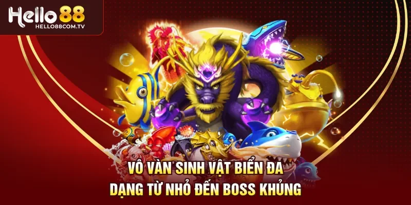Vô vàn sinh vật biển đa dạng từ nhỏ đến Boss khủng